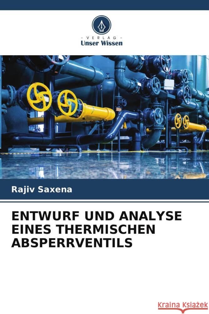 ENTWURF UND ANALYSE EINES THERMISCHEN ABSPERRVENTILS Saxena, Rajiv 9786204836713