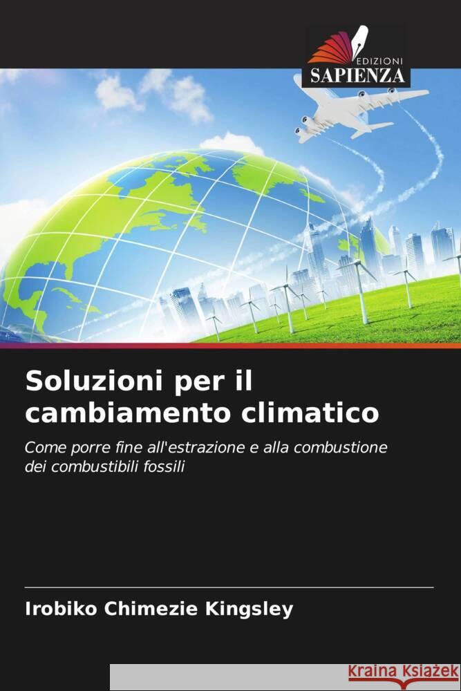 Soluzioni per il cambiamento climatico Kingsley, Irobiko Chimezie 9786204837024 Edizioni Sapienza