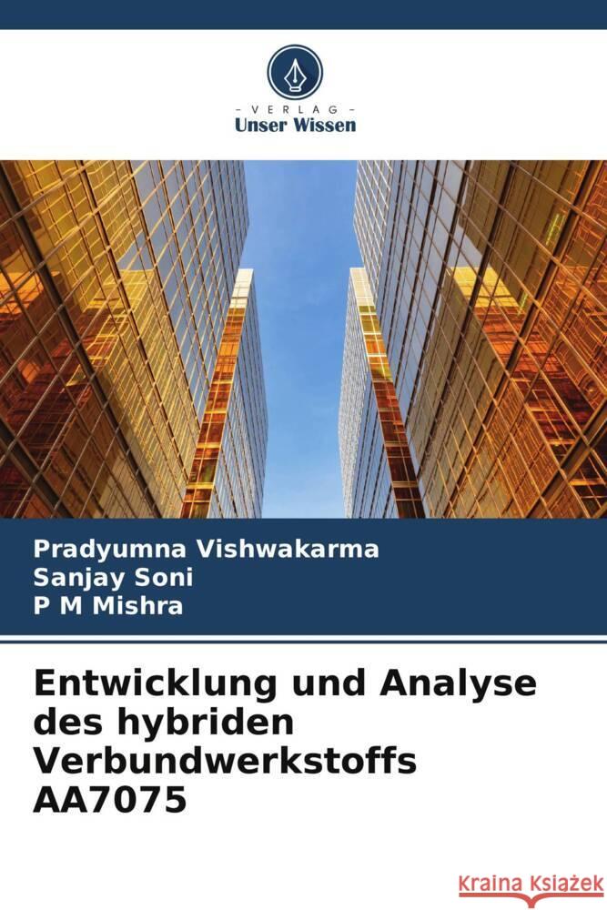 Entwicklung und Analyse des hybriden Verbundwerkstoffs AA7075 Vishwakarma, Pradyumna, Soni, Sanjay, Mishra, P M 9786204837048