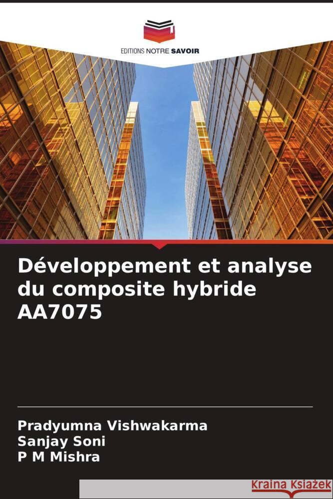 Développement et analyse du composite hybride AA7075 Vishwakarma, Pradyumna, Soni, Sanjay, Mishra, P M 9786204837062