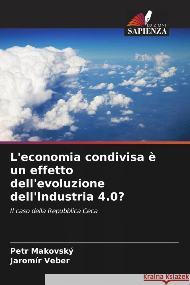 L'economia condivisa è un effetto dell'evoluzione dell'Industria 4.0? Makovský, Petr, Veber, Jaromír 9786204837093