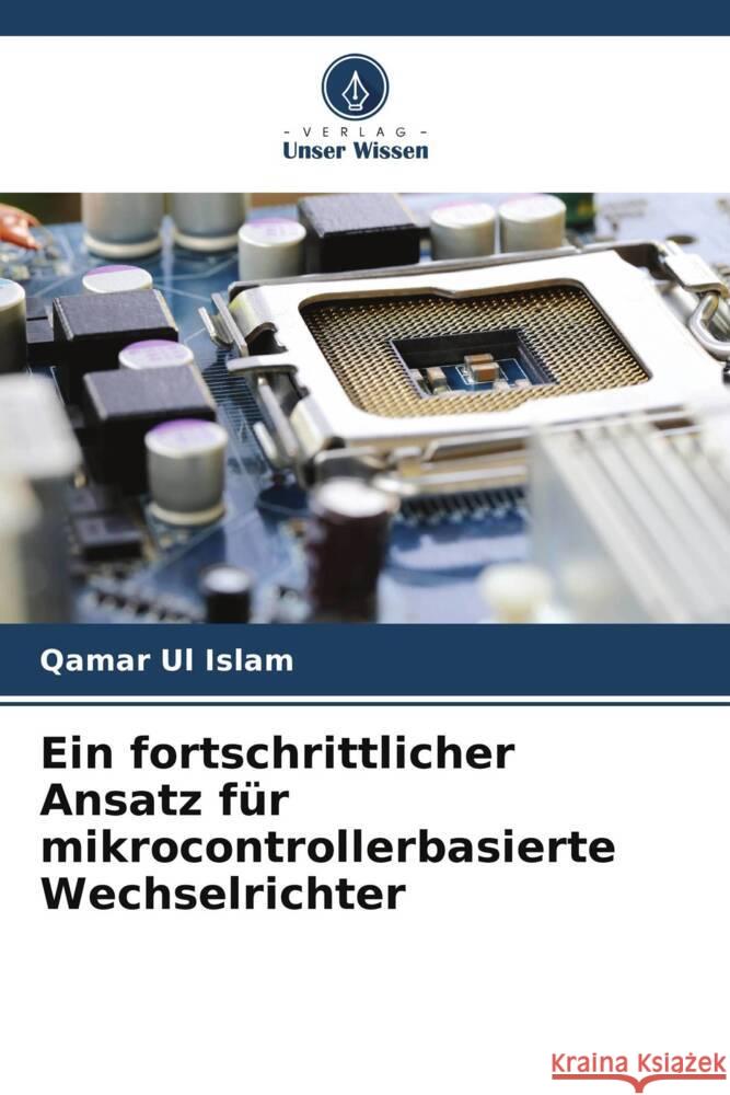 Ein fortschrittlicher Ansatz für mikrocontrollerbasierte Wechselrichter Islam, Qamar Ul 9786204837260