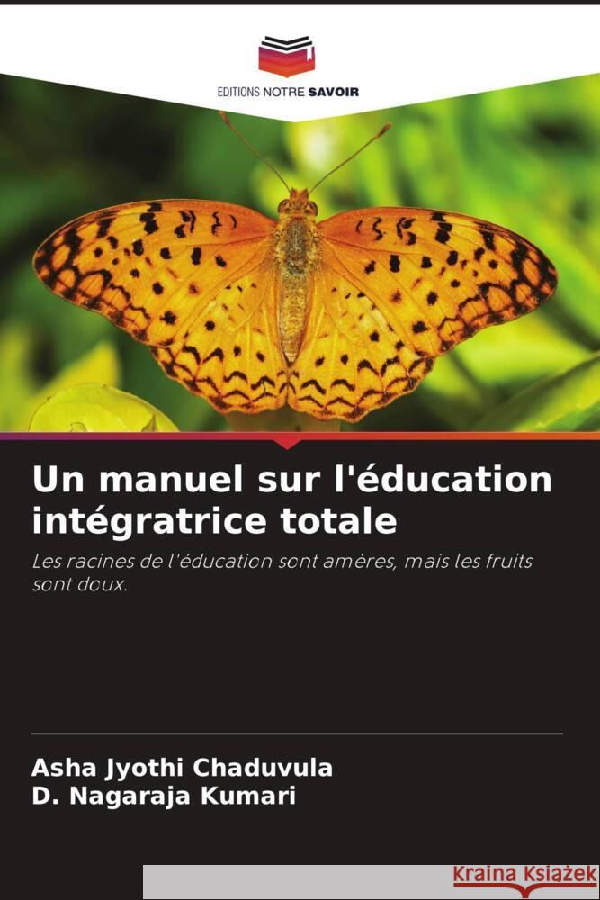 Un manuel sur l'éducation intégratrice totale Chaduvula, Asha Jyothi, Kumari, D. Nagaraja 9786204837413 Editions Notre Savoir