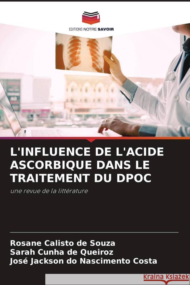 L'INFLUENCE DE L'ACIDE ASCORBIQUE DANS LE TRAITEMENT DU DPOC Calisto de Souza, Rosane, Cunha de Queiroz, Sarah, do Nascimento Costa, José Jackson 9786204837505