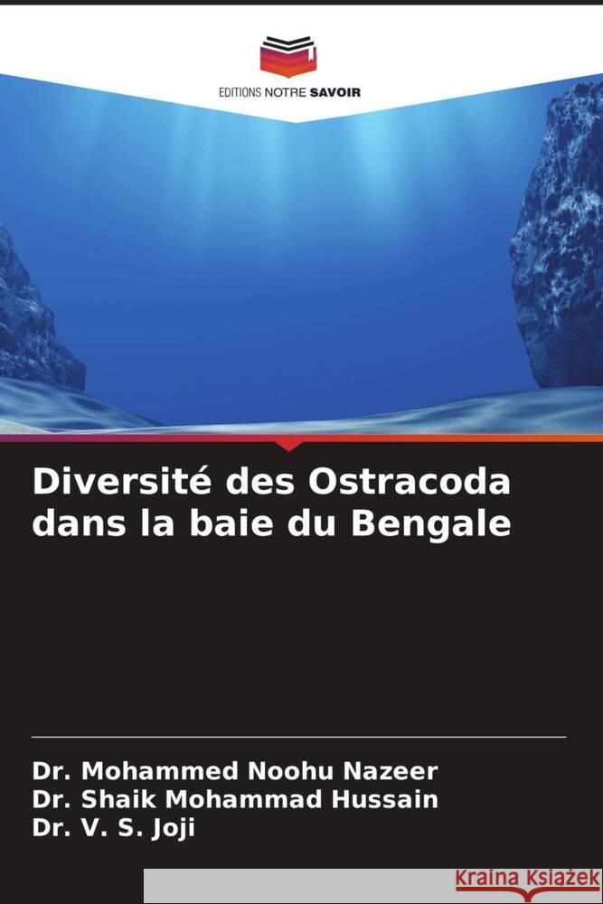 Diversité des Ostracoda dans la baie du Bengale Nazeer, Dr. Mohammed Noohu, Hussain, Dr. Shaik Mohammad, Joji, Dr. V. S. 9786204837680