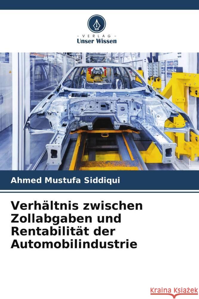 Verhältnis zwischen Zollabgaben und Rentabilität der Automobilindustrie Siddiqui, Ahmed Mustufa 9786204837734