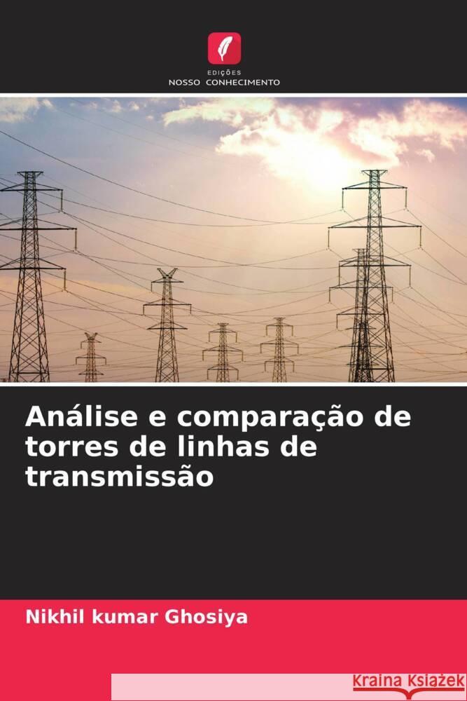 Análise e comparação de torres de linhas de transmissão Ghosiya, Nikhil kumar 9786204838113