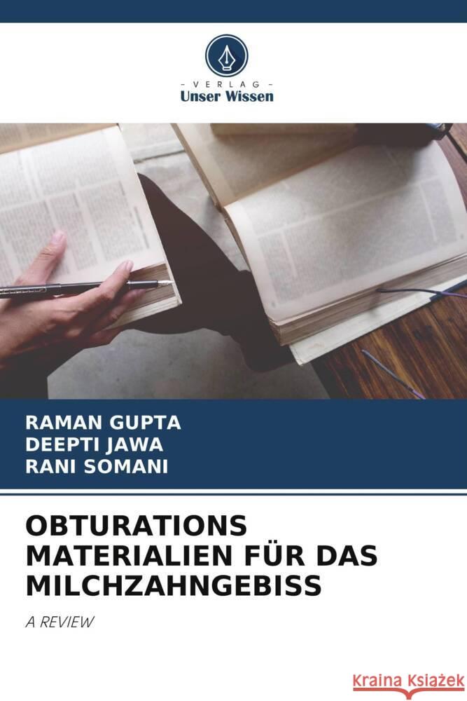 OBTURATIONS MATERIALIEN FÜR DAS MILCHZAHNGEBISS Gupta, Raman, Jawa, Deepti, Somani, Rani 9786204838199