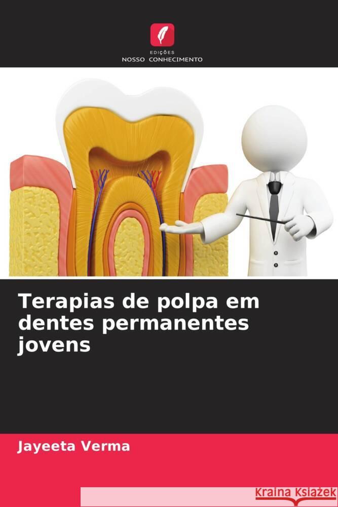 Terapias de polpa em dentes permanentes jovens Jayeeta Verma Leena Padhye Sidharth Verma 9786204838397 Edicoes Nosso Conhecimento