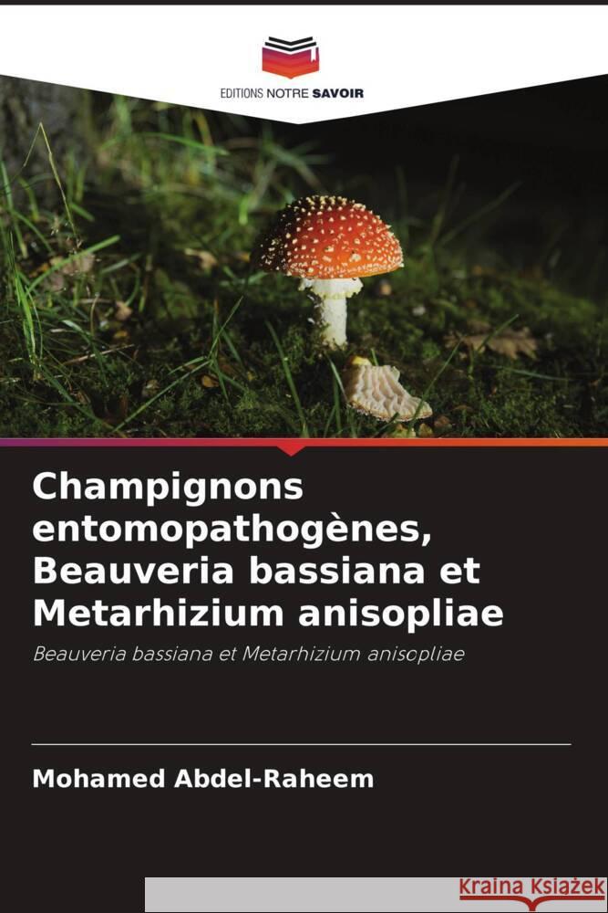 Champignons entomopathogènes, Beauveria bassiana et Metarhizium anisopliae Abdel-Raheem, Mohamed 9786204838670