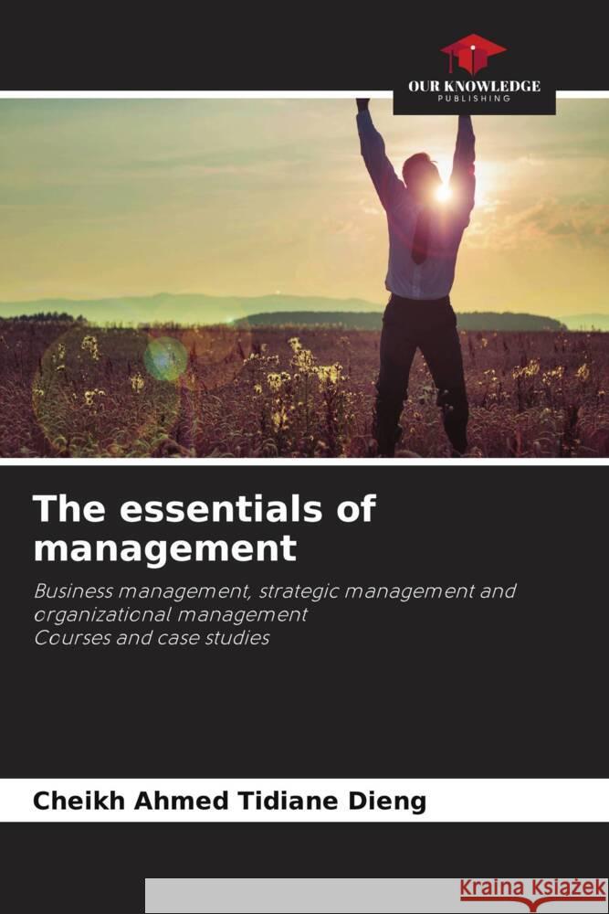 The essentials of management DIENG, Cheikh Ahmed Tidiane 9786204838731