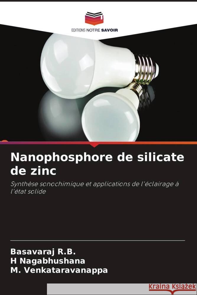 Nanophosphore de silicate de zinc R.B., Basavaraj, Nagabhushana, H, Venkataravanappa, M. 9786204838793