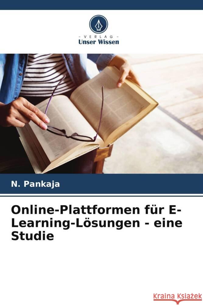 Online-Plattformen für E-Learning-Lösungen - eine Studie Pankaja, N. 9786204839134 Verlag Unser Wissen