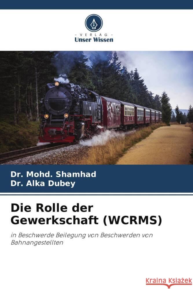 Die Rolle der Gewerkschaft (WCRMS) Shamhad, Dr. Mohd., Dubey, Dr. Alka 9786204839257