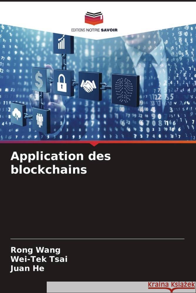 Application des blockchains Wang, Rong, Tsai, Wei-Tek, He, Juan 9786204839745