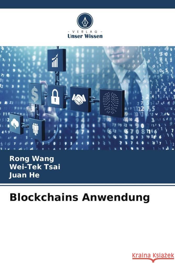 Blockchains Anwendung Wang, Rong, Tsai, Wei-Tek, He, Juan 9786204839752