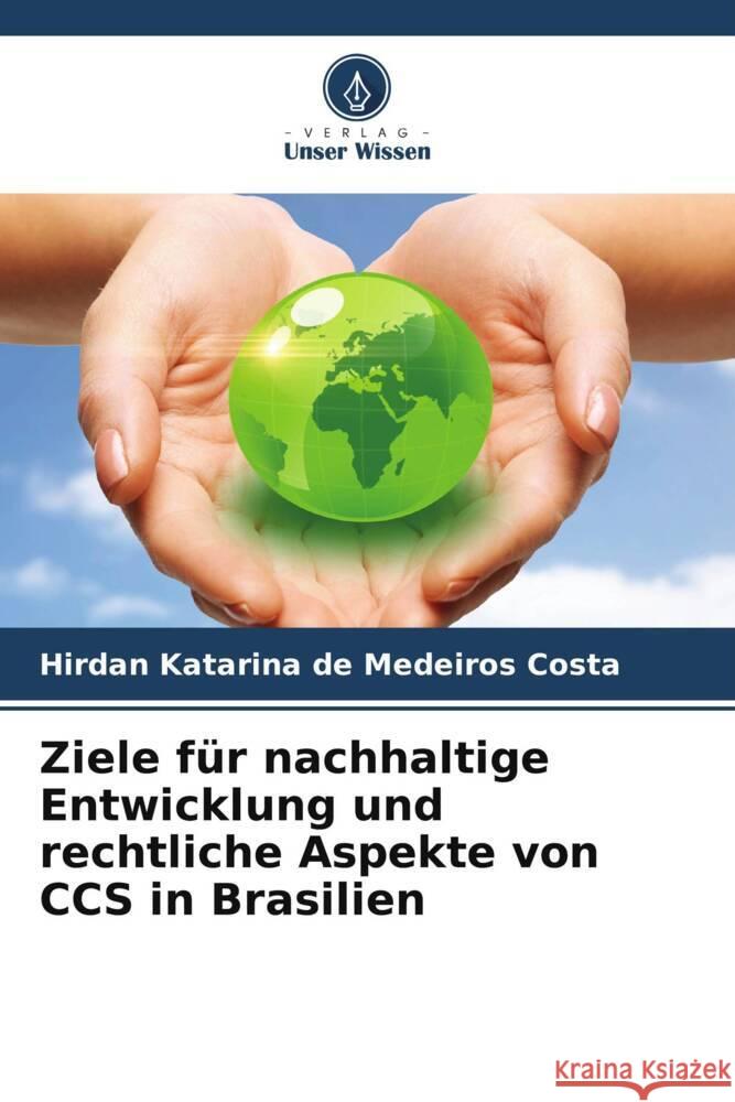 Ziele für nachhaltige Entwicklung und rechtliche Aspekte von CCS in Brasilien Costa, Hirdan Katarina de Medeiros 9786204839851