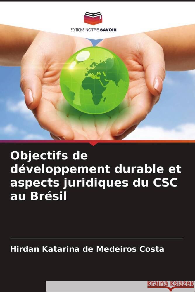 Objectifs de développement durable et aspects juridiques du CSC au Brésil Costa, Hirdan Katarina de Medeiros 9786204839875