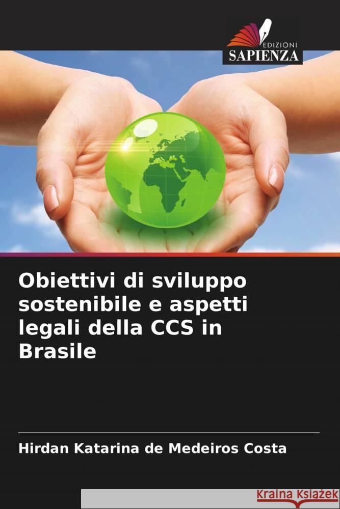 Obiettivi di sviluppo sostenibile e aspetti legali della CCS in Brasile Costa, Hirdan Katarina de Medeiros 9786204839882