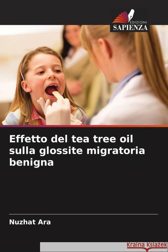 Effetto del tea tree oil sulla glossite migratoria benigna Ara, Nuzhat 9786204839943