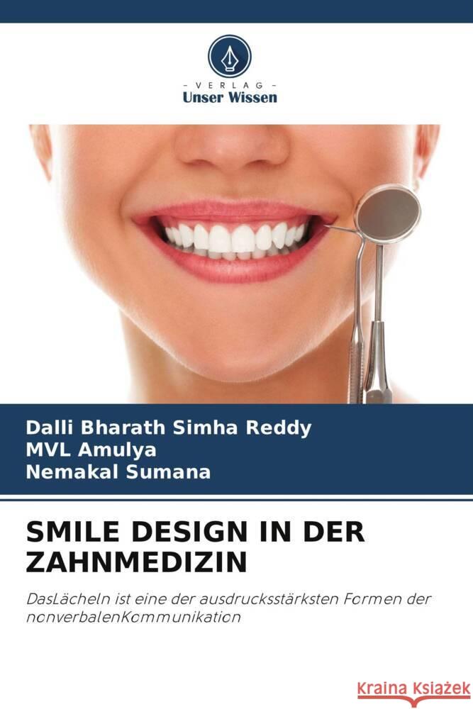 SMILE DESIGN IN DER ZAHNMEDIZIN Reddy, Dalli Bharath Simha, Amulya, MVL, SUMANA, NEMAKAL 9786204840116