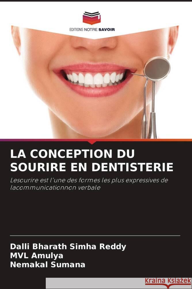 LA CONCEPTION DU SOURIRE EN DENTISTERIE Reddy, Dalli Bharath Simha, Amulya, MVL, SUMANA, NEMAKAL 9786204840130