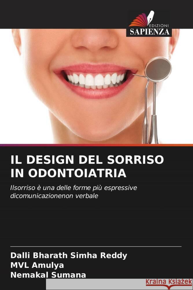 IL DESIGN DEL SORRISO IN ODONTOIATRIA Reddy, Dalli Bharath Simha, Amulya, MVL, SUMANA, NEMAKAL 9786204840147