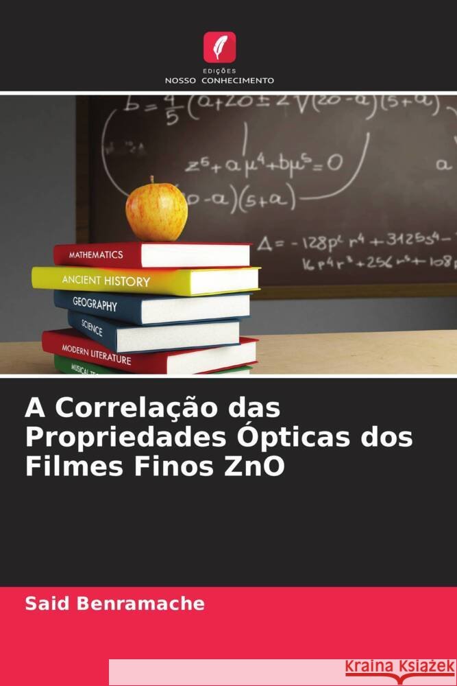 A Correla??o das Propriedades ?pticas dos Filmes Finos ZnO Said Benramache Said Lakel Foued Chabane 9786204840420 Edicoes Nosso Conhecimento