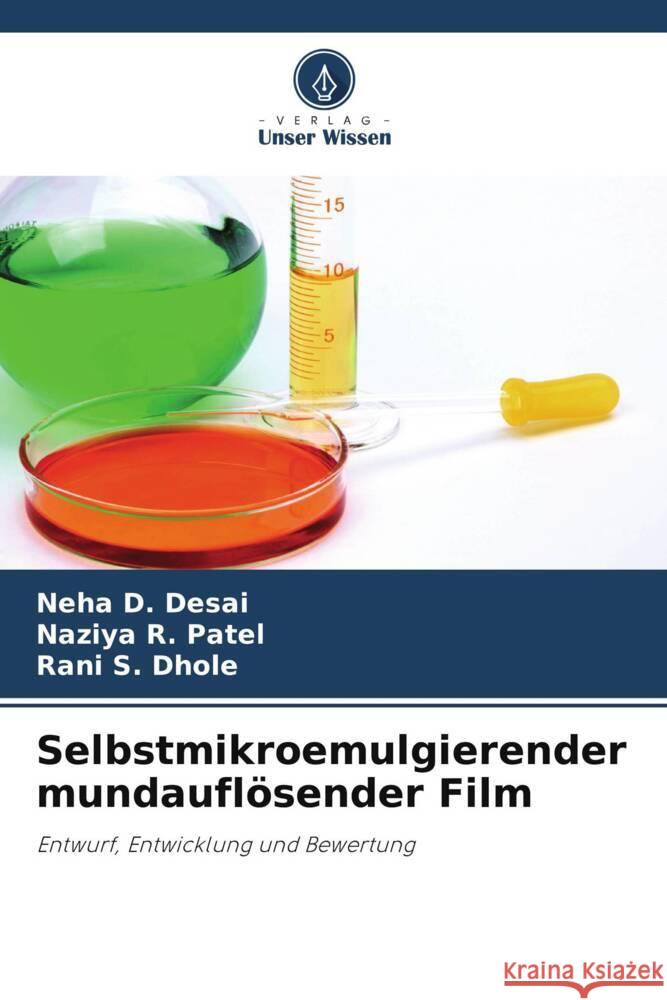 Selbstmikroemulgierender mundauflösender Film Desai, Neha D., Patel, Naziya R., Dhole, Rani S. 9786204840611