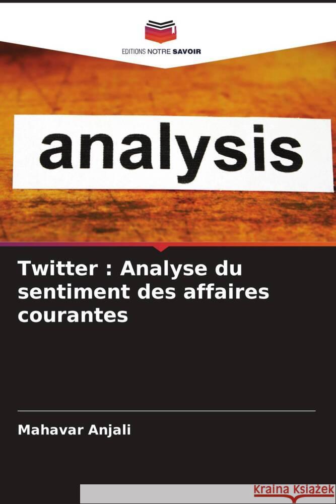 Twitter : Analyse du sentiment des affaires courantes Anjali, Mahavar 9786204840932