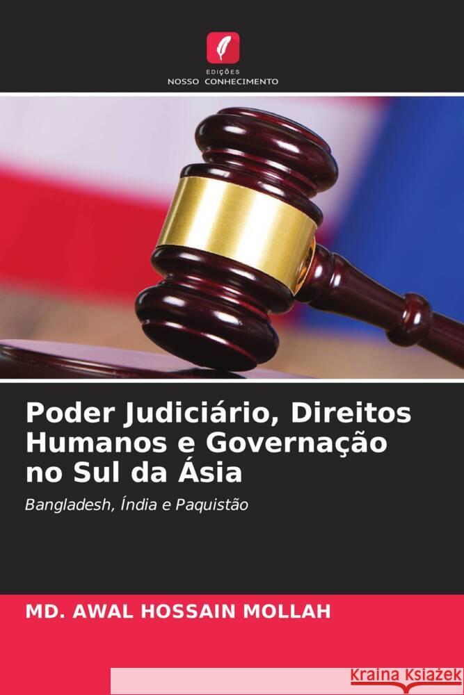 Poder Judiciário, Direitos Humanos e Governação no Sul da Ásia Mollah, Md. Awal Hossain 9786204840987 Edições Nosso Conhecimento