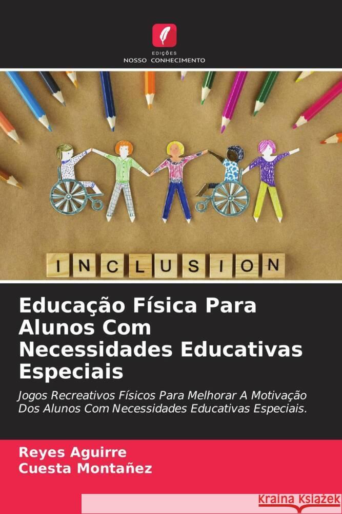 Educação Física Para Alunos Com Necessidades Educativas Especiais Aguirre, Reyes, Montañez, Cuesta 9786204841250