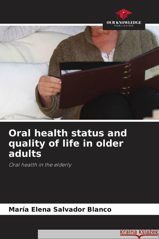 Oral health status and quality of life in older adults Salvador Blanco, María Elena 9786204841908