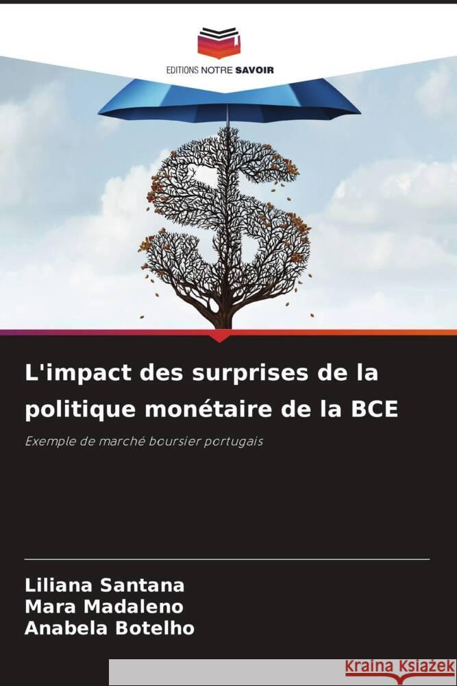 L'impact des surprises de la politique monétaire de la BCE Santana, Liliana, Madaleno, Mara, Botelho, Anabela 9786204841939