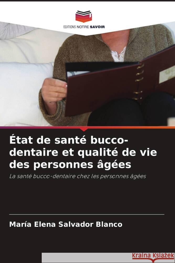 État de santé bucco-dentaire et qualité de vie des personnes âgées Salvador Blanco, María Elena 9786204841984