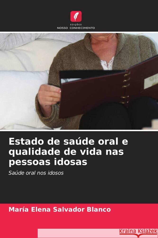 Estado de saúde oral e qualidade de vida nas pessoas idosas Salvador Blanco, María Elena 9786204841991