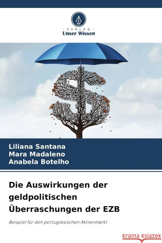 Die Auswirkungen der geldpolitischen Überraschungen der EZB Santana, Liliana, Madaleno, Mara, Botelho, Anabela 9786204842011