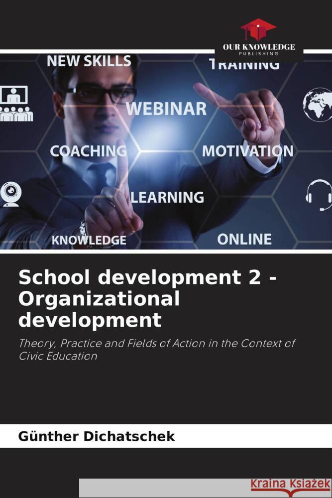 School development 2 - Organizational development Dichatschek, Günther 9786204842134