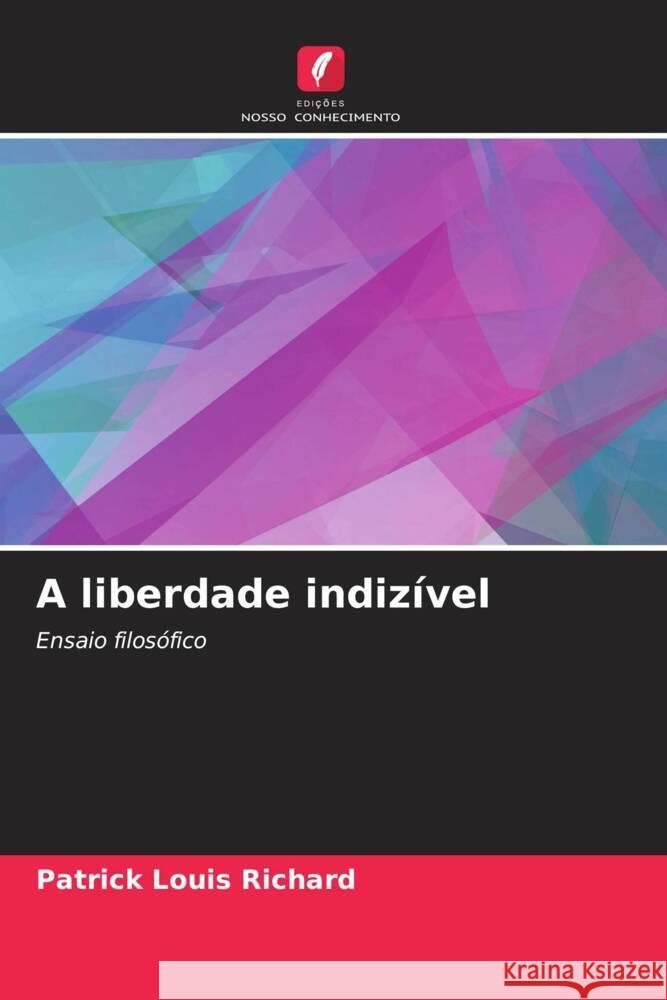 A liberdade indizível RICHARD, Patrick Louis 9786204842158 Edições Nosso Conhecimento