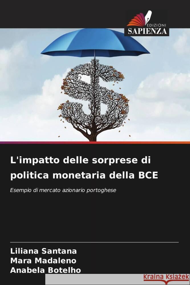 L'impatto delle sorprese di politica monetaria della BCE Santana, Liliana, Madaleno, Mara, Botelho, Anabela 9786204842523