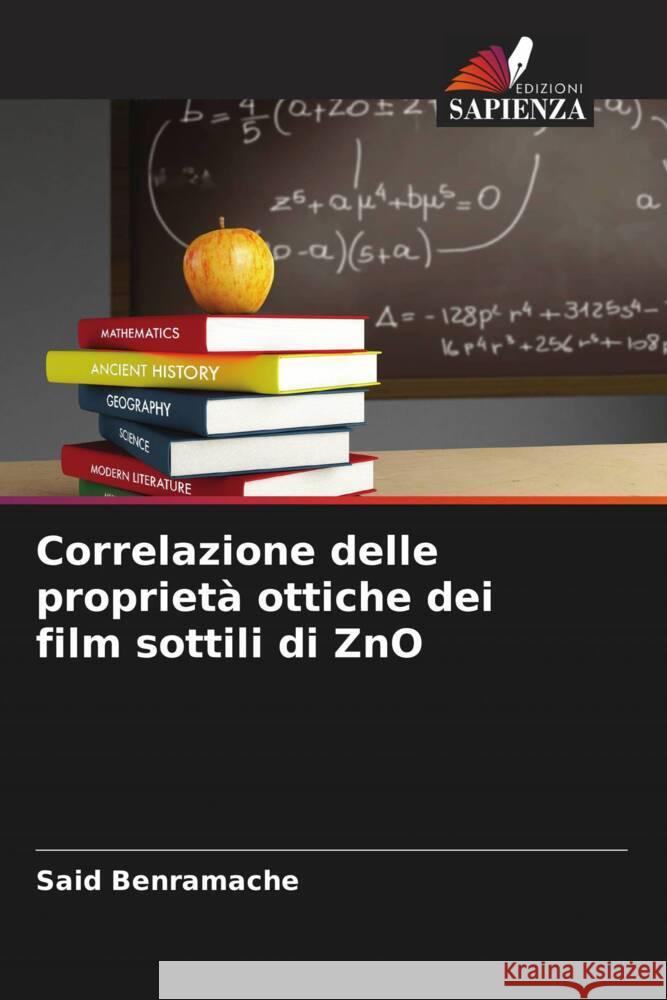 Correlazione delle propriet? ottiche dei film sottili di ZnO Said Benramache Said Lakel Foued Chabane 9786204843230