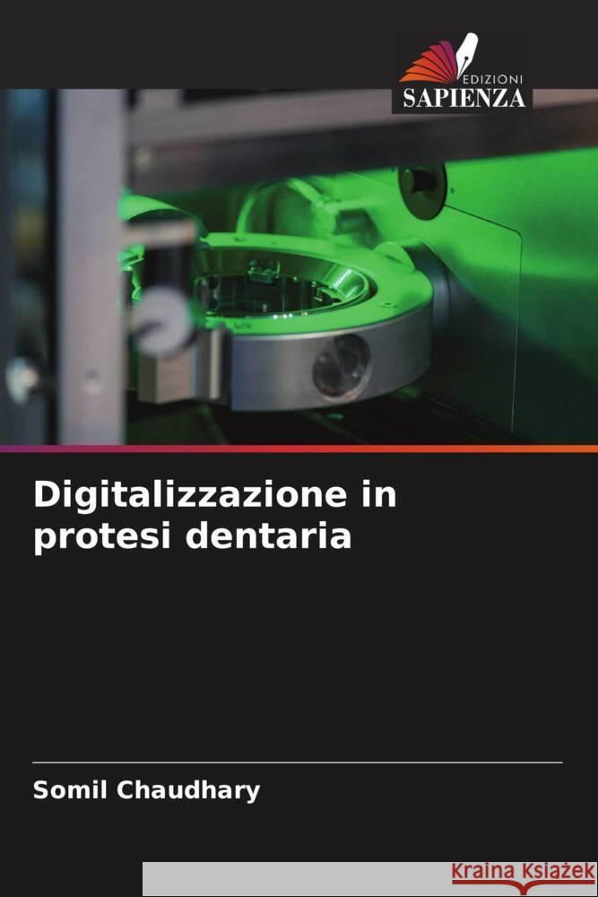 Digitalizzazione in protesi dentaria Chaudhary, Somil 9786204844749 Edizioni Sapienza