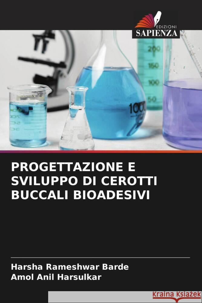 PROGETTAZIONE E SVILUPPO DI CEROTTI BUCCALI BIOADESIVI Barde, Harsha Rameshwar, Harsulkar, Amol Anil 9786204845562