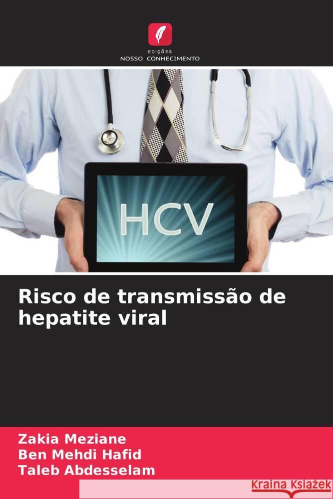 Risco de transmissão de hepatite viral Meziane, Zakia, Hafid, Ben Mehdi, Abdesselam, Taleb 9786204845708 Edições Nosso Conhecimento