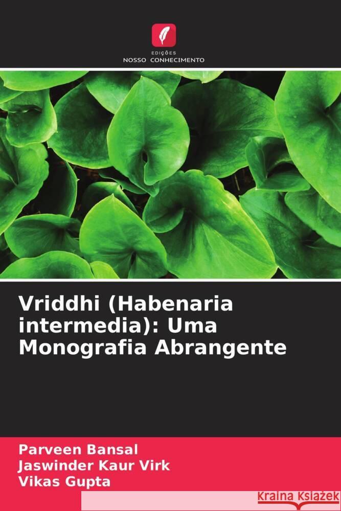 Vriddhi (Habenaria intermedia): Uma Monografia Abrangente Bansal, Parveen, Kaur Virk, Jaswinder, Gupta, Vikas 9786204846125 Edições Nosso Conhecimento