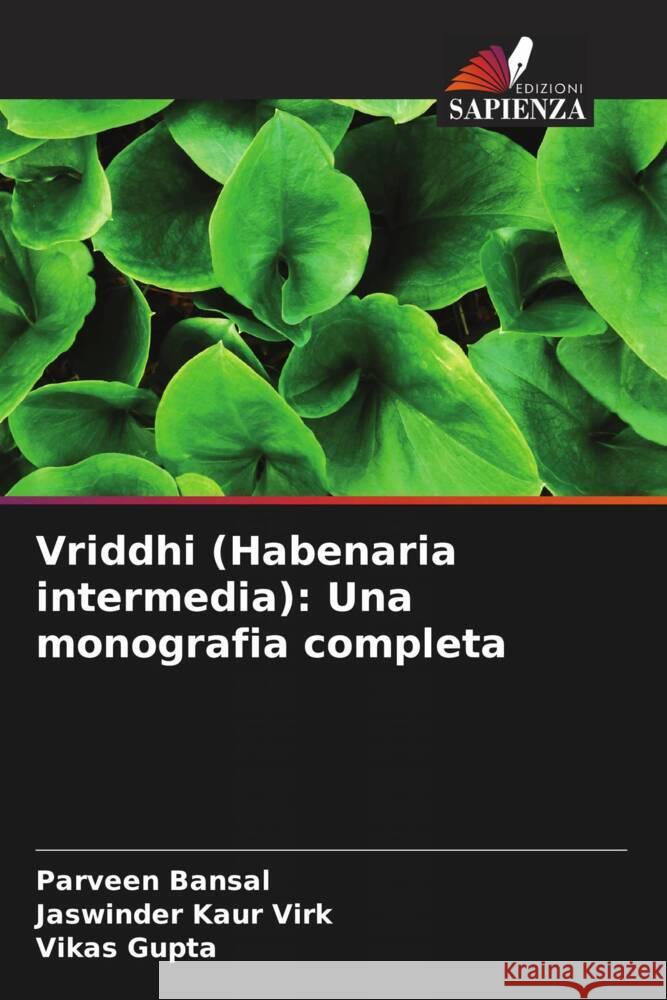 Vriddhi (Habenaria intermedia): Una monografia completa Bansal, Parveen, Kaur Virk, Jaswinder, Gupta, Vikas 9786204846132 Edizioni Sapienza