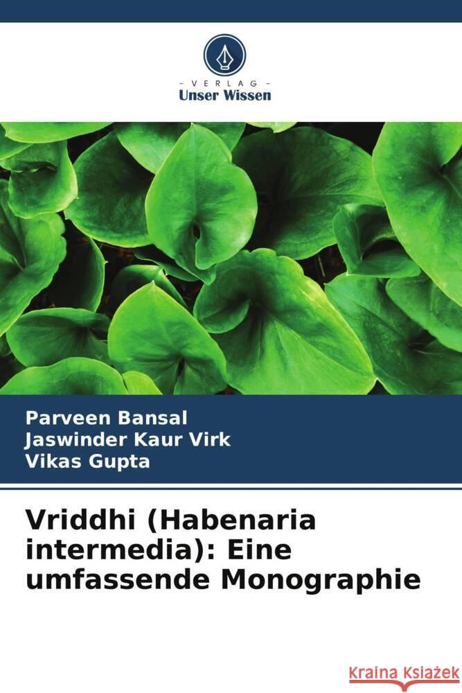 Vriddhi (Habenaria intermedia): Eine umfassende Monographie Bansal, Parveen, Kaur Virk, Jaswinder, Gupta, Vikas 9786204846163 Verlag Unser Wissen