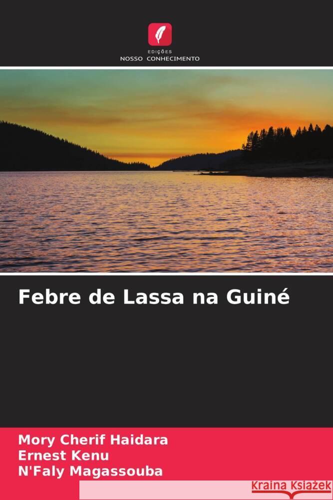 Febre de Lassa na Guiné Haidara, Mory Cherif, Kenu, Ernest, Magassouba, N'Faly 9786204846873 Edições Nosso Conhecimento