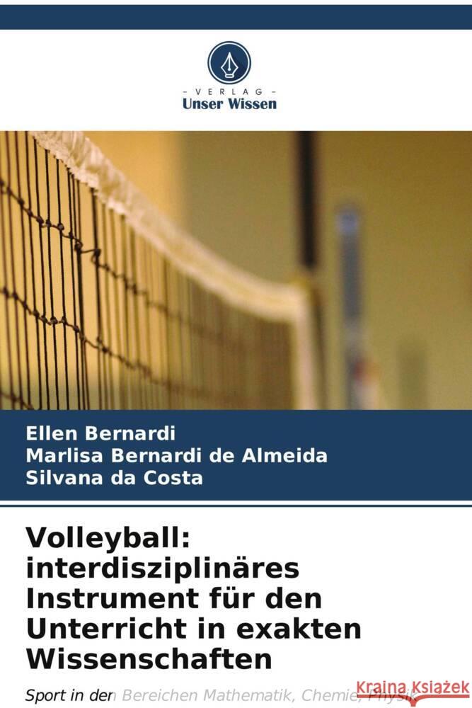 Volleyball: interdisziplin?res Instrument f?r den Unterricht in exakten Wissenschaften Ellen Bernardi Marlisa Bernard Silvana D 9786204846897 Verlag Unser Wissen