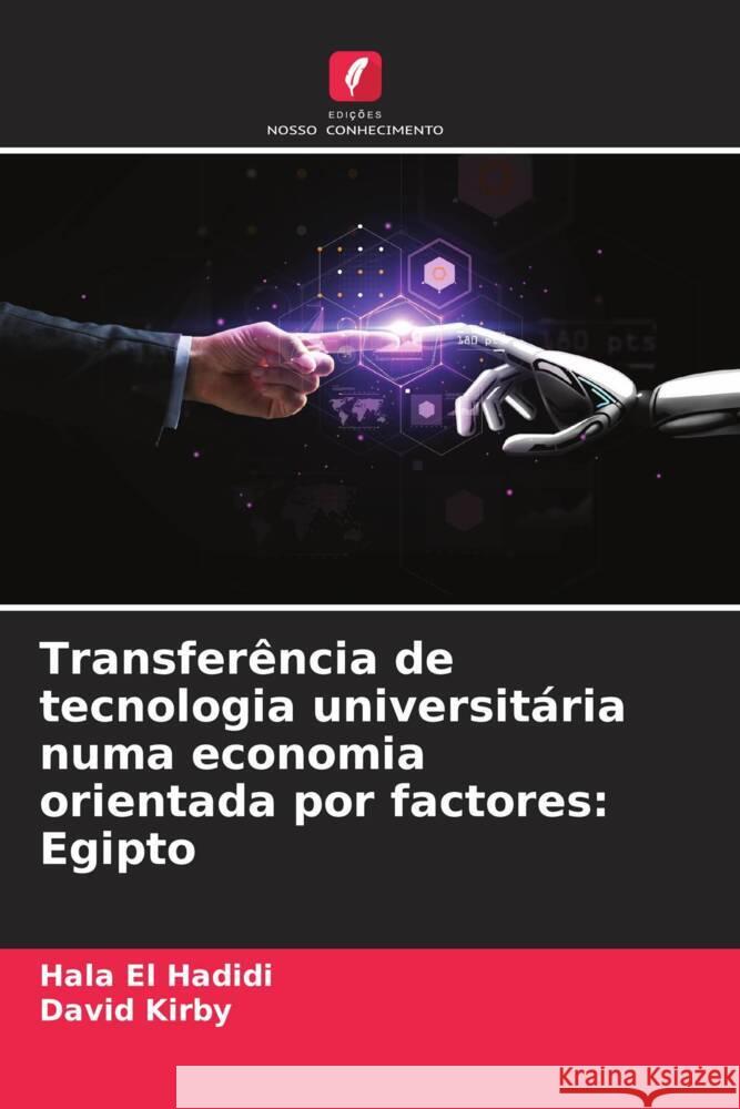 Transferência de tecnologia universitária numa economia orientada por factores: Egipto El Hadidi, Hala, Kirby, David 9786204847092 Edições Nosso Conhecimento